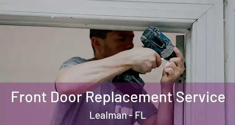 Front Door Replacement Service Lealman - FL