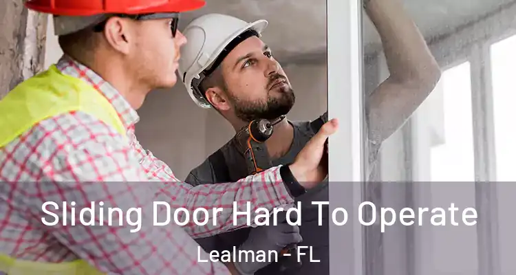  Sliding Door Hard To Operate Lealman - FL